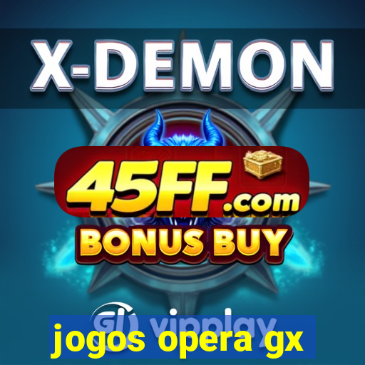 jogos opera gx
